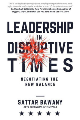 Leadership In Disruptive Times: Negotiating The New Balance