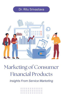 Marketing Of Consumer Financial Products: Insights From Service Marketing