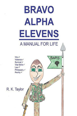 Bravo Alpha Elevens: A Manual For Life
