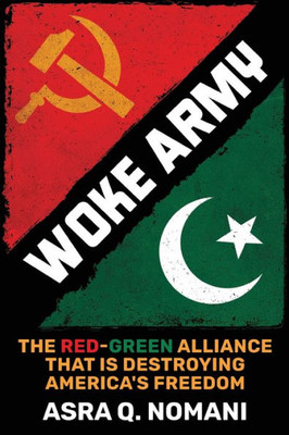 Woke Army: The Red-Green Alliance That Is Destroying America'S Freedom