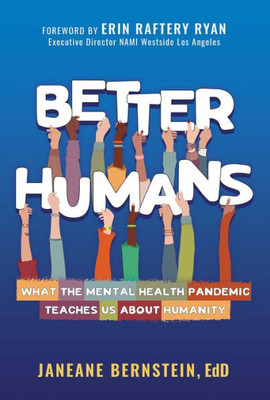 Better Humans: What The Mental Health Pandemic Teaches Us About Humanity