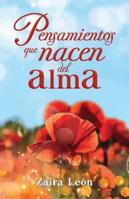 Pensamientos Que Nacen Del Alma (Spanish Edition)