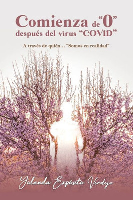 Comienza De "0" Después Del Virus "Covid": A Través, De Quién... "Somos En Realidad" (Spanish Edition)