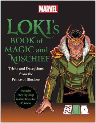 Loki'S Book Of Magic And Mischief: Tricks And Deceptions From The Prince Of Illusions