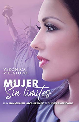 Mujer Sin Límites: Una inmigrante alcanzando el sueño Americano (Spanish Edition)