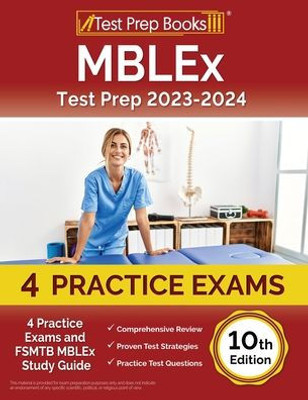 Mblex Test Prep 2023-2024: 4 Practice Exams And Fsmtb Mblex Study Guide [10Th Edition]