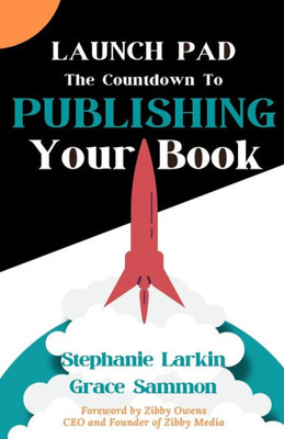 Launch Pad: The Countdown To Publishing Your Book