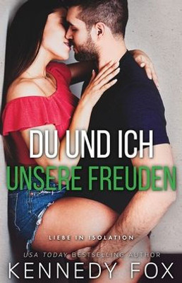 Du Und Ich  Unsere Freuden (Liebe In Isolation) (German Edition)