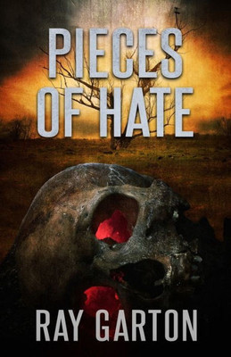 Pieces Of Hate (The Horror Of Ray Garton)