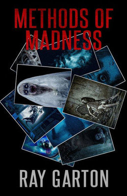 Methods Of Madness (The Horror Of Ray Garton)