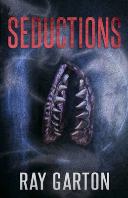 Seductions (The Horror Of Ray Garton)