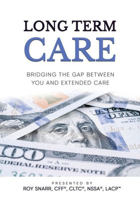 Long Term Care: Bridging The Gap Between You And Extended Care