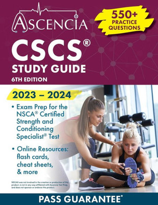 Cscs Study Guide 2023-2024: 550+ Practice Questions, Exam Prep For The Nsca Certified Strength And Conditioning Specialist Test [6Th Edition]