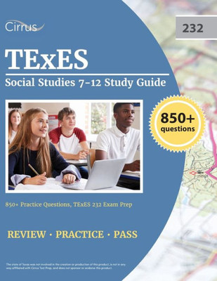 Texes Social Studies 7-12 Study Guide: 850+ Practice Questions, Texes 232 Exam Prep