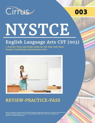 Nystce English Language Arts Cst (003): 2 Practice Tests And Study Guide For The New York State Teacher Certification Examinations Ela