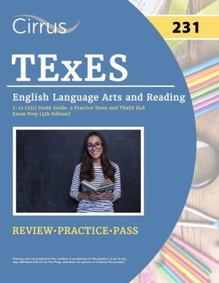 Texes English Language Arts And Reading 7-12 (231) Study Guide: 2 Practice Tests And Texes Ela Exam Prep [4Th Edition]