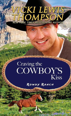 Craving The Cowboy'S Kiss (Rowdy Ranch)