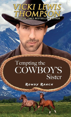 Tempting The Cowboy'S Sister (Rowdy Ranch)