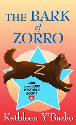 The Bark Of Zorro (The Gone To The Dogs Mysteries; Center Point Large Print)