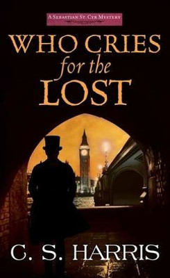 Who Cries For The Lost (A Sebastian St. Cyr Mystery)