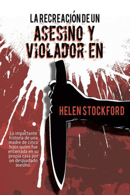 La Recreación De Un Asesino Y Violador En Serie (Spanish Edition)