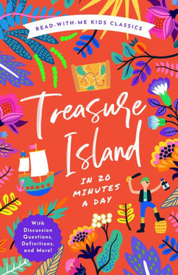 Treasure Island In 20 Minutes A Day: A Read-With-Me Book With Discussion Questions, Definitions, And More! (Read-Aloud Kids Classics, 7)