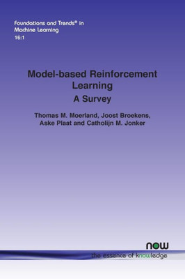 Model-Based Reinforcement Learning: A Survey (Foundations And Trends(R) In Machine Learning)