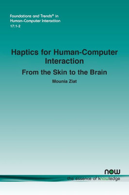 Haptics For Human-Computer Interaction: From The Skin To The Brain (Foundations And Trends(R) In Human-Computer Interaction)