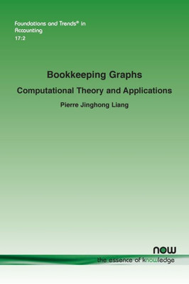 Bookkeeping Graphs: Computational Theory And Applications (Foundations And Trends(R) In Accounting)