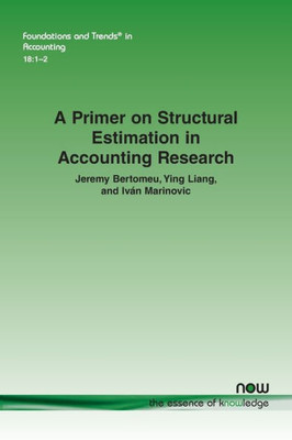 A Primer On Structural Estimation In Accounting Research (Foundations And Trends(R) In Accounting)
