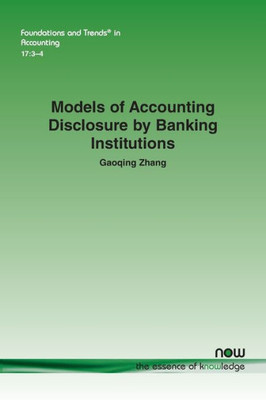Models Of Accounting Disclosure By Banking Institutions (Foundations And Trends(R) In Accounting)