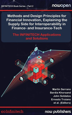 Methods And Design Principles For Financial Innovation, Explaining The Supply Side For Interoperability In Finance- And Insurance-Tech: The Infinitech Applications And Solutions (Nowopen)