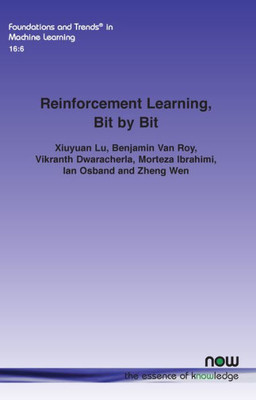 Reinforcement Learning, Bit By Bit (Foundations And Trends(R) In Machine Learning)