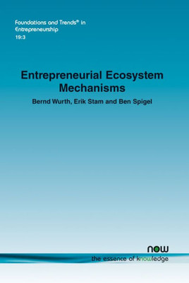 Entrepreneurial Ecosystem Mechanisms (Foundations And Trends(R) In Entrepreneurship)