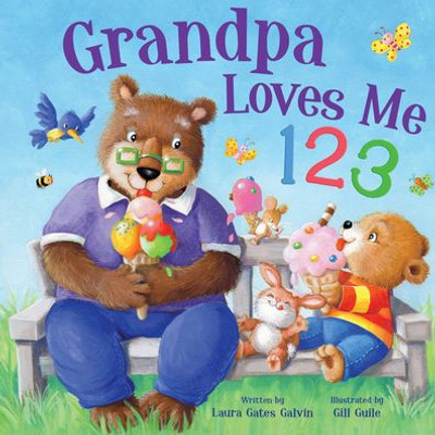 Grandpa Loves Me 123 - Story-Time Rhyming Board Book For Toddlers, Ages 0-4 - Part Of The Tender Moments Series - A Sweet Rhyming Story That'S Perfect For Reading Together