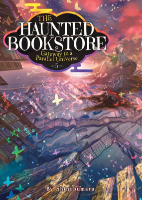 The Haunted Bookstore  Gateway To A Parallel Universe (Light Novel) Vol. 5