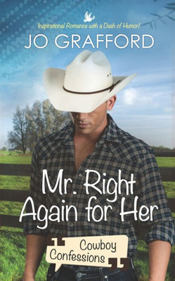Mr. Right Again For Her (Cowboy Confessions)