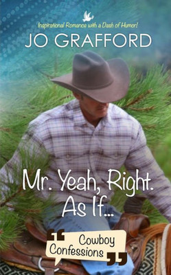 Mr. Yeah, Right. As If... (Cowboy Confessions)