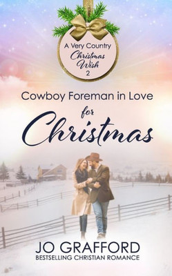 Cowboy Foreman In Love For Christmas (A Very Country Christmas Wish)