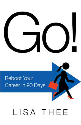 Go!: Reboot Your Career In 90 Days