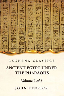 Ancient Egypt Under The Pharaohs Volume 2 Of 2