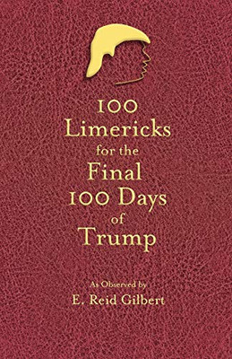 100 Limericks for the 100 Final Days of Trump