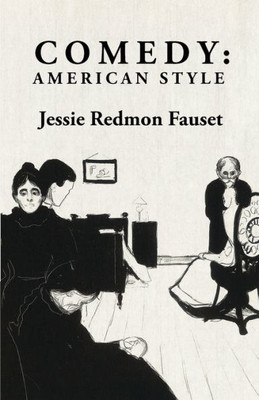 Comedy: American Style: American Style By: Jessie Redmon Fauset