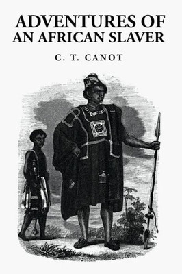 Adventures Of An African Slaver: Captain Theodore Canot