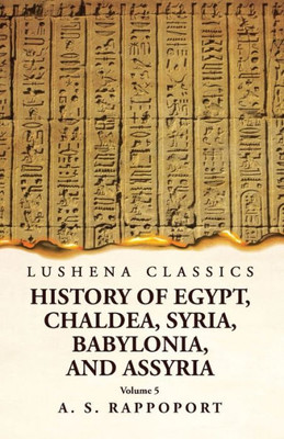 History Of Egypt, Chaldea, Syria, Babylonia And Assyria Volume 5