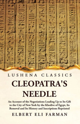 Cleopatra'S Needle An Account Of The Negotiations