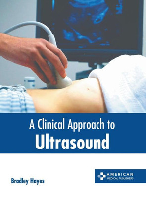 A Clinical Approach To Ultrasound