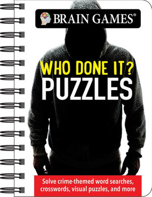 Brain Games - To Go - Who Done It? Puzzles: Uncover Mysteries. Reveal The Culprit