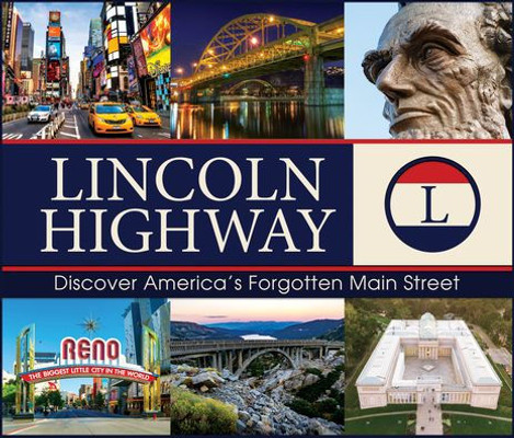 Lincoln Highway: Discover AmericaS Forgotten Main Street