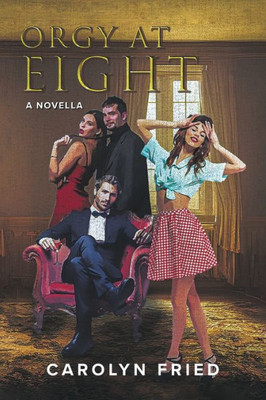 Orgy At Eight: A Novella